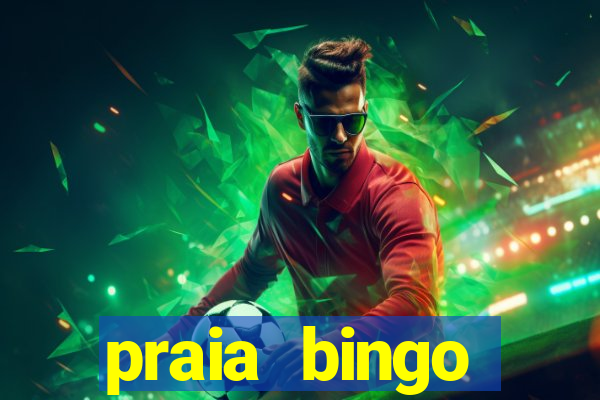 praia bingo dinheiro infinito 2022